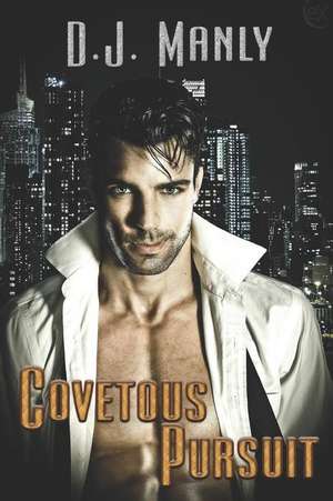 Covetous Pursuits de D. J. Manly