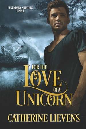 For the Love of a Unicorn de Catherine Lievens