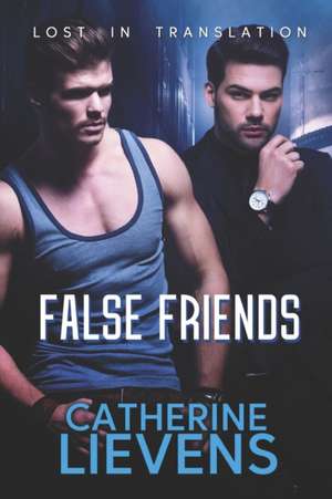 False Friends de Catherine Lievens