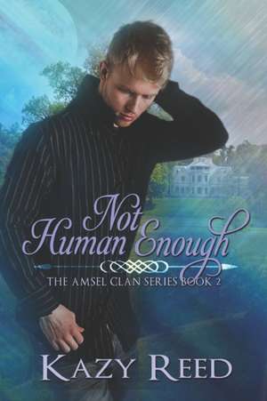 Not Human Enough de Kazy Reed