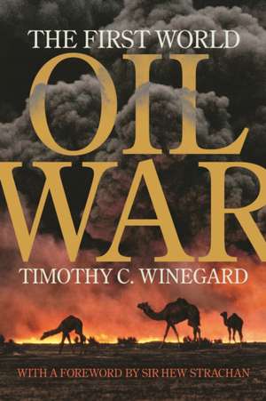 The First World Oil War de Timothy C. Winegard