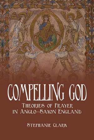 Compelling God de Stephanie Clark