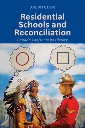 Residential Schools and Reconcilliation de J. R. Miller