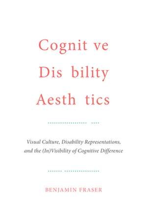 Cognitive Disability Aesthetics de Benjamin Fraser