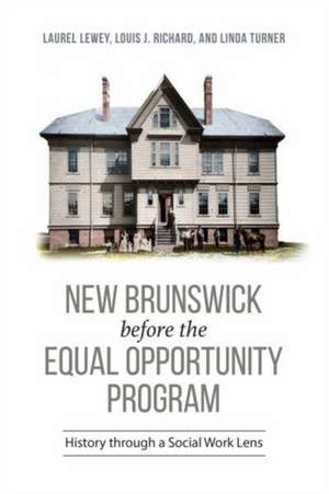 New Brunswick before the Equal Opportunity Program de Laurel Lee Lewey