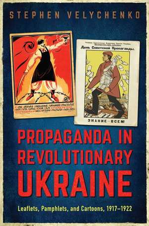 Propaganda in Revolutionary Ukraine de Stephen Velychenko