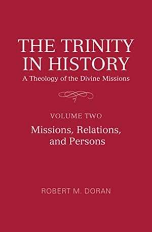 Trinity in History: A Theology of the Divine Missions de S.J.Robert M. Doran