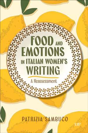 Food and Emotions in Italian Women's Writing de Patrizia Sambuco