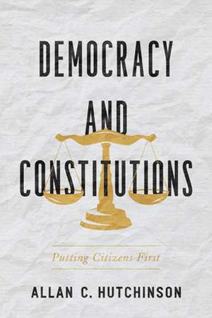 Democracy and Constitutions de Allan C. Hutchinson