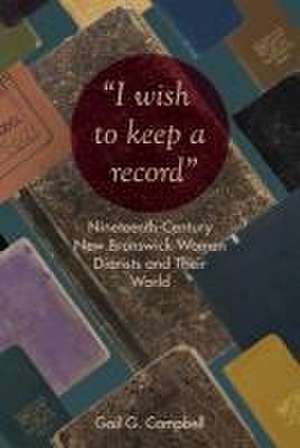 "I wish to keep a record" de Gail G Campbell