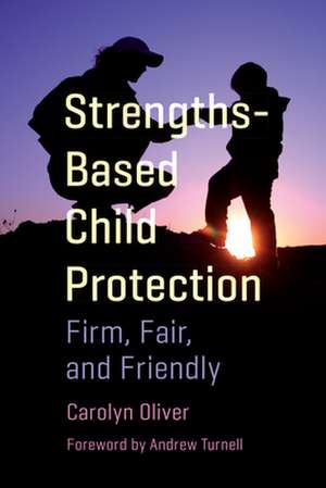 Strengths-Based Child Protection de Carolyn Oliver