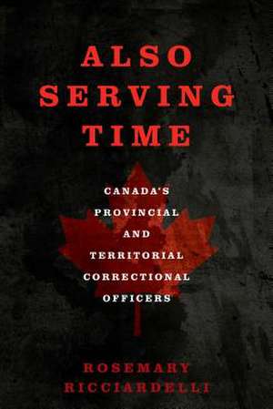 Also Serving Time de Rosemary Ricciardelli