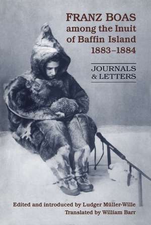 Franz Boas Among the Inuit of Baffin Island, 1883-1884 de William Barr