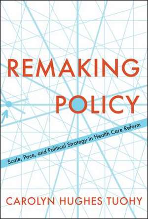 Remaking Policy de Carolyn Tuohy