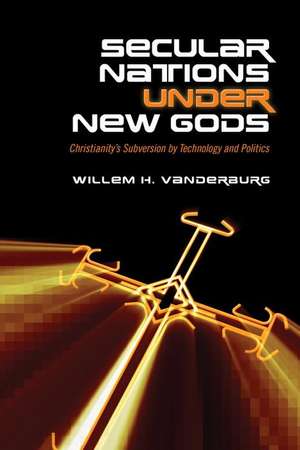 SECULAR NATIONS UNDER NEW GODS de Willem H. Vanderburg