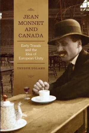 JEAN MONNET CANADA EARLY TRAVELS IDEAP de Trygve Ugland