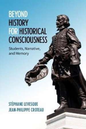 Beyond History for Historical Consciousness de Jean-Philippe Croteau