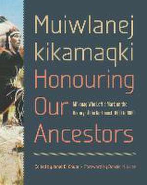 Muiwlanej kikamaqki "Honouring Our Ancestors" de Janet E. Chute