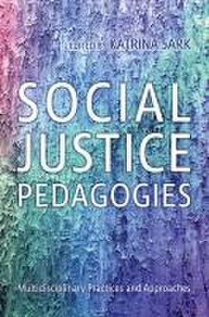 Social Justice Pedagogies de Katrina Sark