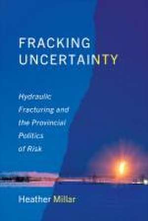 Fracking Uncertainty de Heather Millar