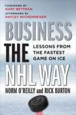 Business the NHL Way de Norm O'Reilly