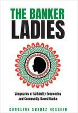 The Banker Ladies de Caroline Shenaz Hossein