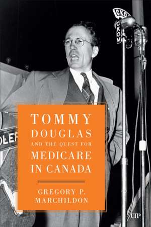 Tommy Douglas and the Quest for Medicare in Canada de Gregory Marchildon