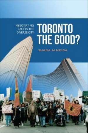 Toronto the Good? de Shana Almeida