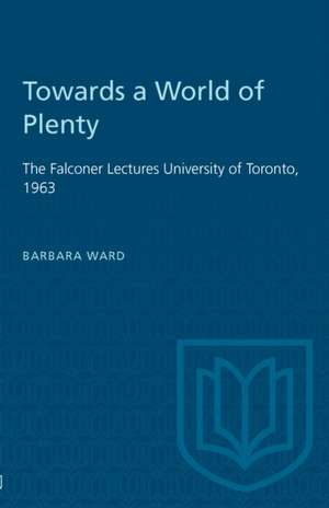 TOWARDS WORLD PLENTY FALCONER LECTUREP de Barbara Ward