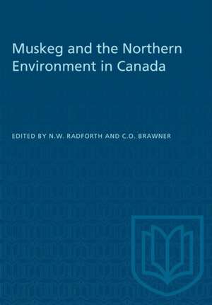 Muskeg and the Northern Environment in Canada de N W Radforth