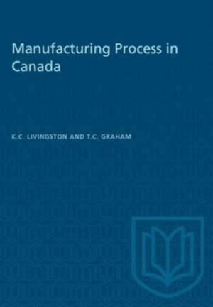 MANUFACTURING PROCESS IN CANADA de Theodore Graham