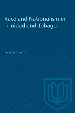 Race and Nationalism in Trinidad and Tobago de Selwyn D Ryan