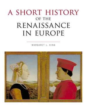 Short History of the Renaissance in Europe de Margaret L. King