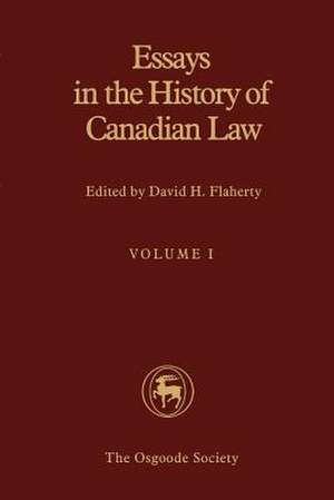 Essays in the History of Canadian Law de David H. Flaherty