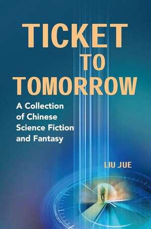 Ticket to Tomorrow de Jue Liu