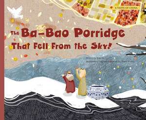 The Ba-Bao Porridge That Fell from the Sky! de Aili Mou