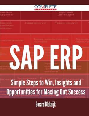 SAP Erp - Simple Steps to Win, Insights and Opportunities for Maxing Out Success de Gerard Blokdijk