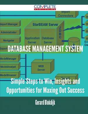 Database Management System - Simple Steps to Win, Insights and Opportunities for Maxing Out Success de Gerard Blokdijk