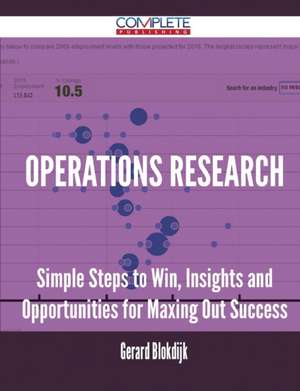 Operations Research - Simple Steps to Win, Insights and Opportunities for Maxing Out Success de Gerard Blokdijk