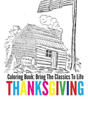 Thanksgiving Coloring Book - Bring the Classics to Life de Adrienne Menken