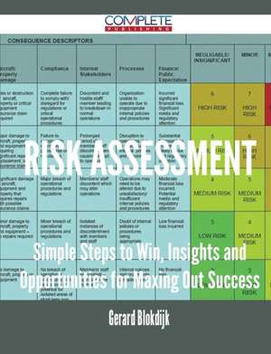 Risk Assessment - Simple Steps to Win, Insights and Opportunities for Maxing Out Success de Gerard Blokdijk