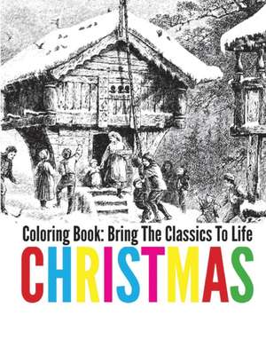 Christmas Coloring Book - Bring the Classics to Life de Adrienne Menken