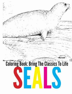 Seals Coloring Book - Bring the Classics to Life de Adrienne Menken