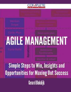 Agile Management - Simple Steps to Win, Insights and Opportunities for Maxing Out Success de Gerard Blokdijk