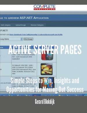 Active Server Pages - Simple Steps to Win, Insights and Opportunities for Maxing Out Success de Gerard Blokdijk