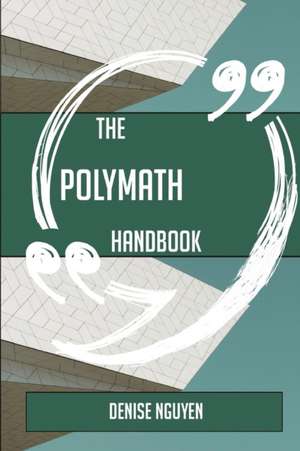 The Polymath Handbook - Everything You Need To Know About Polymath de Denise Nguyen