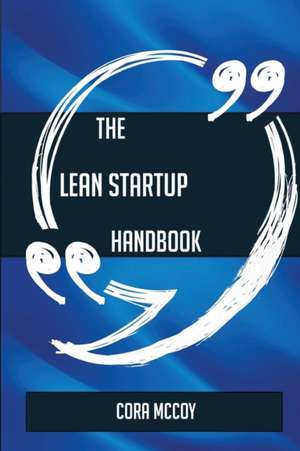 The Lean startup Handbook - Everything You Need To Know About Lean startup de Cora Mccoy