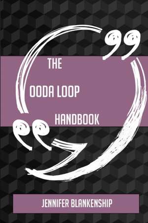 The OODA loop Handbook - Everything You Need To Know About OODA loop de Jennifer Blankenship