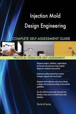 Injection Mold Design Engineering Complete Self-Assessment Guide de Gerardus Blokdyk