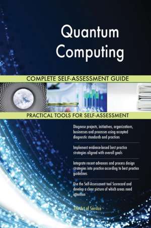 Quantum Computing Complete Self-Assessment Guide de Gerardus Blokdyk